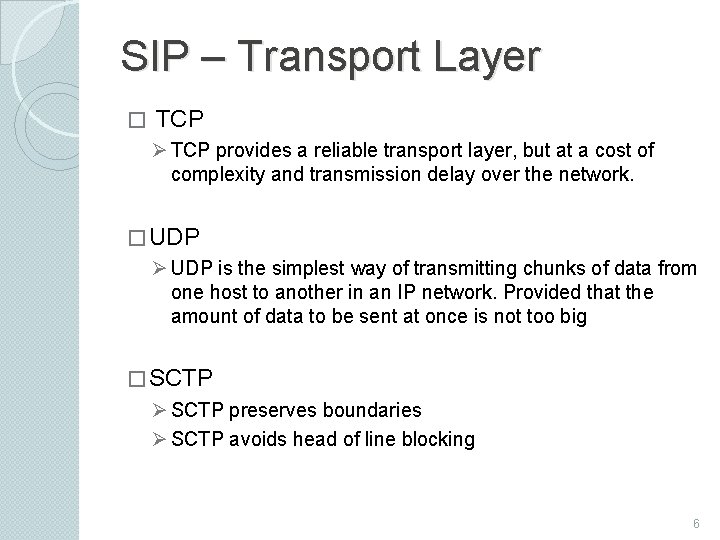 SIP – Transport Layer � TCP Ø TCP provides a reliable transport layer, but