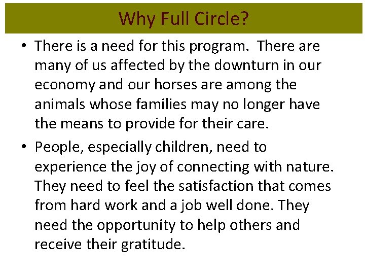 Why Full Circle? • There is a need for this program. There are many