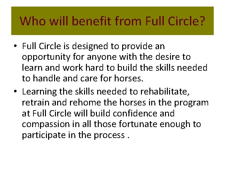 Who will benefit from Full Circle? • Full Circle is designed to provide an