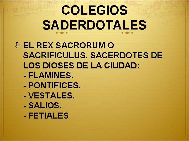 COLEGIOS SADERDOTALES EL REX SACRORUM O SACRIFICULUS. SACERDOTES DE LOS DIOSES DE LA CIUDAD:
