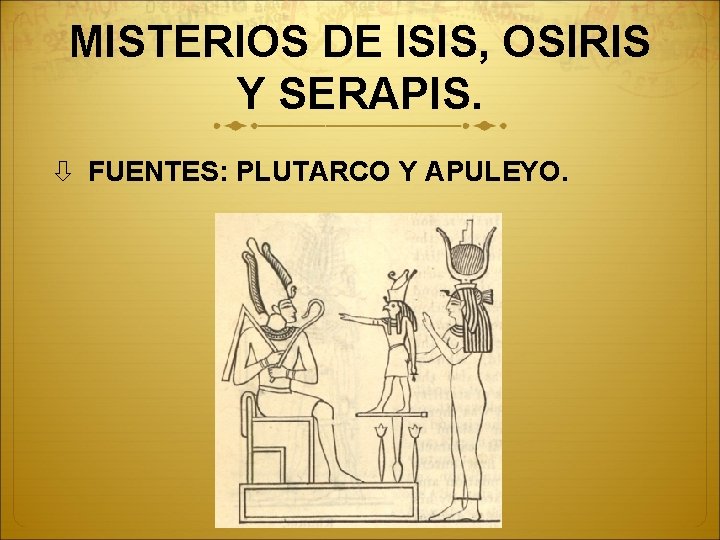 MISTERIOS DE ISIS, OSIRIS Y SERAPIS. FUENTES: PLUTARCO Y APULEYO. 
