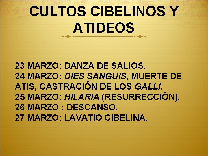 CULTOS CIBELINOS Y ATIDEOS 23 MARZO: DANZA DE SALIOS. 24 MARZO: DIES SANGUIS, MUERTE
