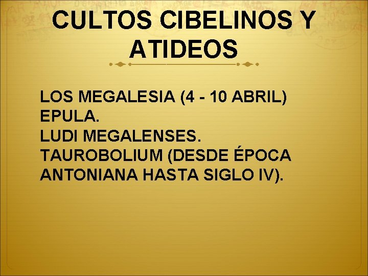 CULTOS CIBELINOS Y ATIDEOS LOS MEGALESIA (4 - 10 ABRIL) EPULA. LUDI MEGALENSES. TAUROBOLIUM