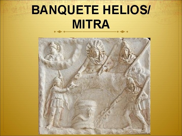 BANQUETE HELIOS/ MITRA 