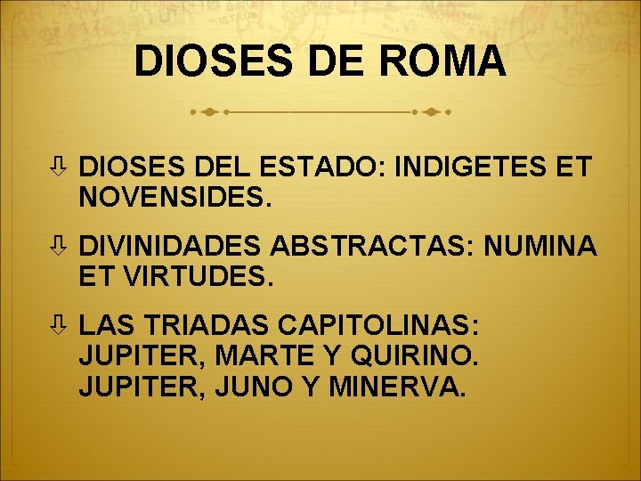 DIOSES DE ROMA DIOSES DEL ESTADO: INDIGETES ET NOVENSIDES. DIVINIDADES ABSTRACTAS: NUMINA ET VIRTUDES.