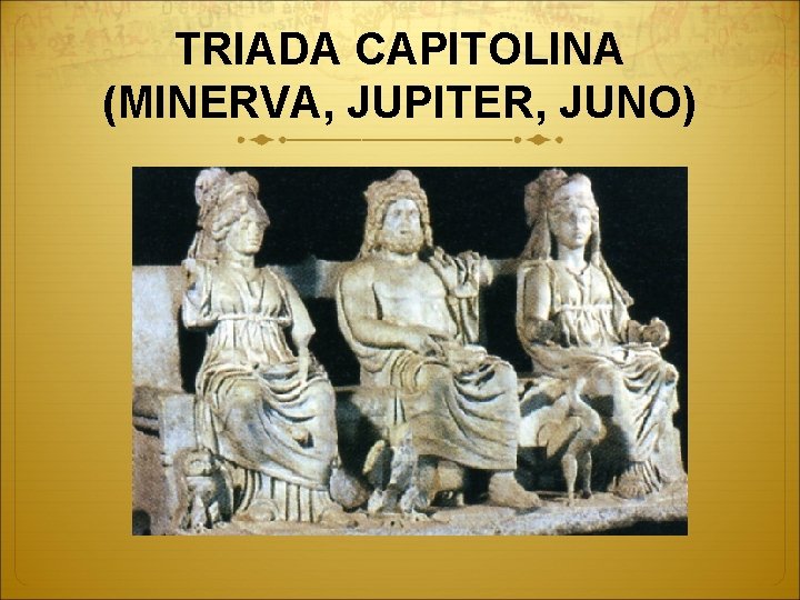 TRIADA CAPITOLINA (MINERVA, JUPITER, JUNO) 
