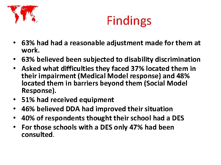 Findings • 63% had a reasonable adjustment made for them at work. • 63%