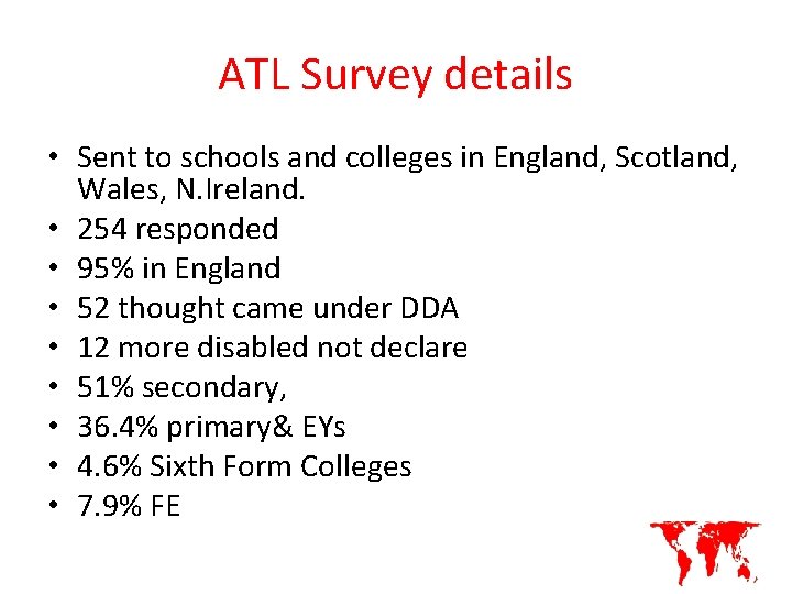 ATL Survey details • Sent to schools and colleges in England, Scotland, Wales, N.