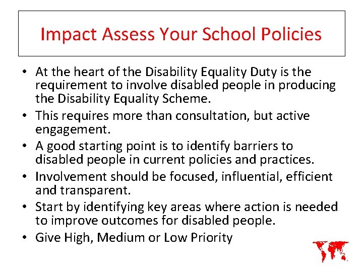 Impact Assess Your School Policies • At the heart of the Disability Equality Duty