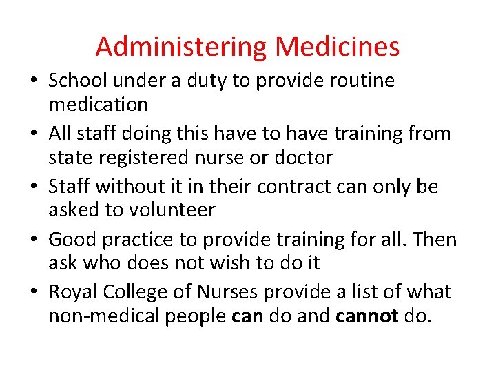 Administering Medicines • School under a duty to provide routine medication • All staff