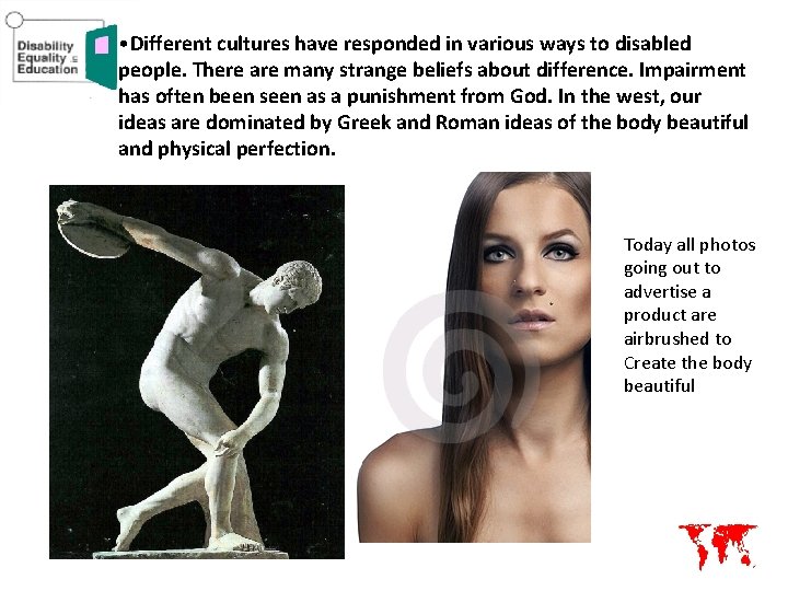  • Different cultures have responded in various ways to disabled people. There are