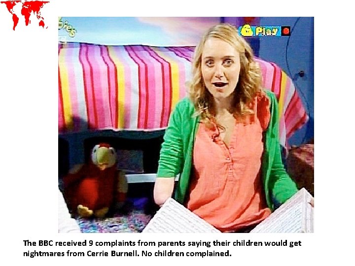 The BBC received 9 complaints from parents saying their children would get nightmares from