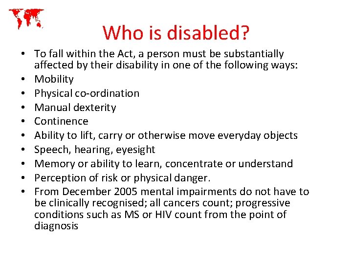 Who is disabled? • To fall within the Act, a person must be substantially