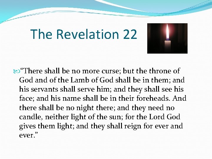 The Revelation 22 “There shall be no more curse; but the throne of God