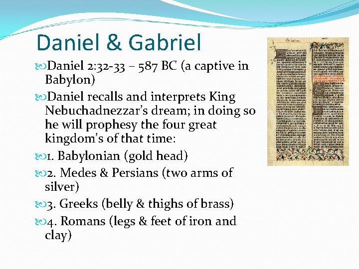 Daniel & Gabriel Daniel 2: 32 -33 – 587 BC (a captive in Babylon)