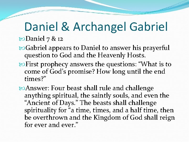 Daniel & Archangel Gabriel Daniel 7 & 12 Gabriel appears to Daniel to answer