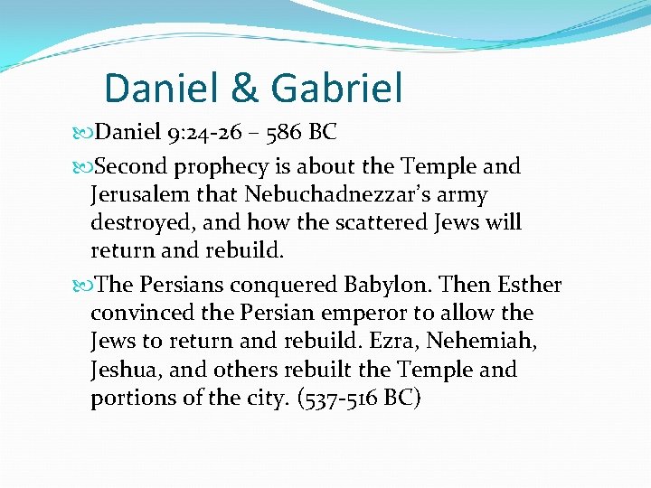 Daniel & Gabriel Daniel 9: 24 -26 – 586 BC Second prophecy is about