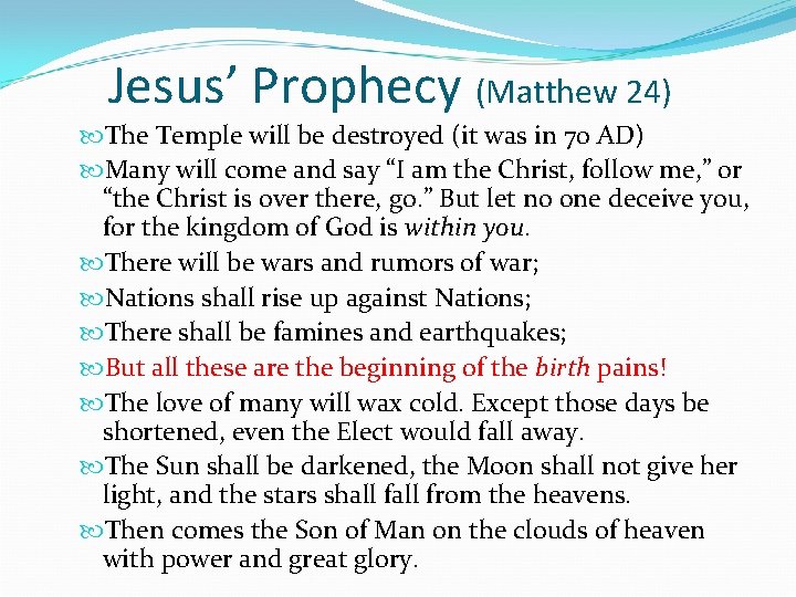 Jesus’ Prophecy (Matthew 24) The Temple will be destroyed (it was in 70 AD)