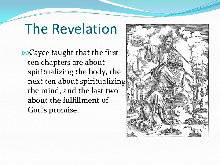 The Revelation Cayce taught that the first ten chapters are about spiritualizing the body,