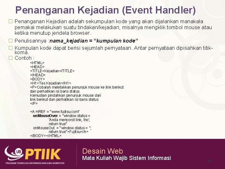 Penanganan Kejadian (Event Handler) � Penanganan Kejadian adalah sekumpulan kode yang akan dijalankan manakala