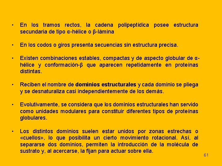  • En los tramos rectos, la cadena polipeptídica posee estructura secundaria de tipo