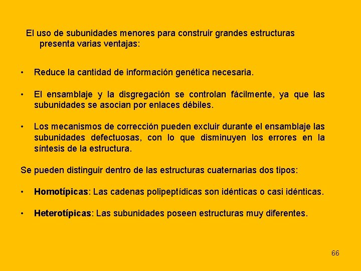 El uso de subunidades menores para construir grandes estructuras presenta varias ventajas: • Reduce