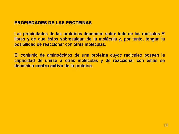 PROPIEDADES DE LAS PROTEINAS Las propiedades de las proteínas dependen sobre todo de los