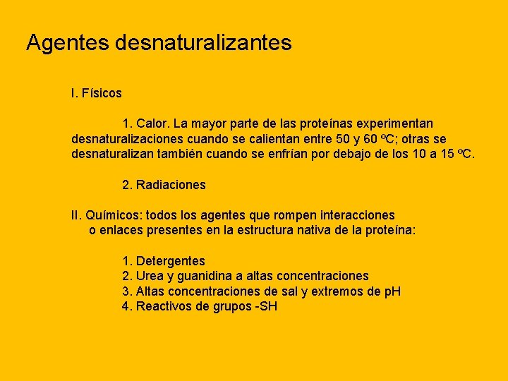 Agentes desnaturalizantes I. Físicos 1. Calor. La mayor parte de las proteínas experimentan desnaturalizaciones