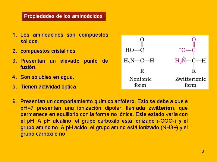 Propiedades de los aminoácidos 1. Los aminoácidos son compuestos sólidos. 2. compuestos cristalinos 3.