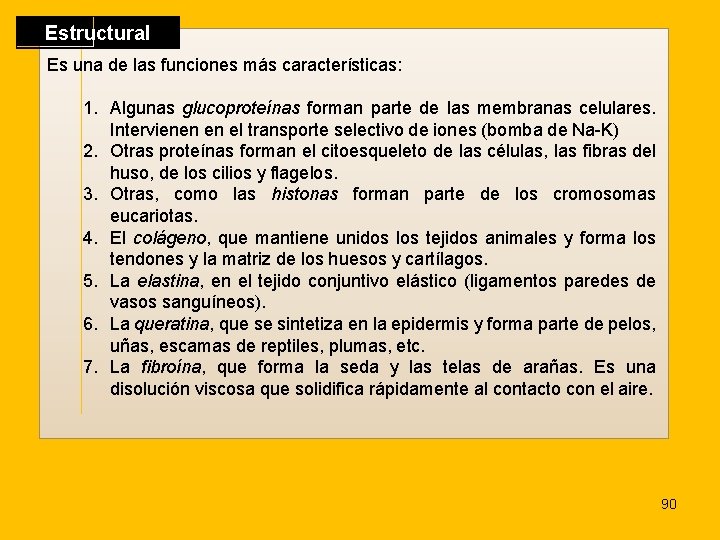 Estructural Es una de las funciones más características: 1. Algunas glucoproteínas forman parte de