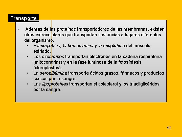 Transporte • Además de las proteínas transportadoras de las membranas, existen otras extracelulares que