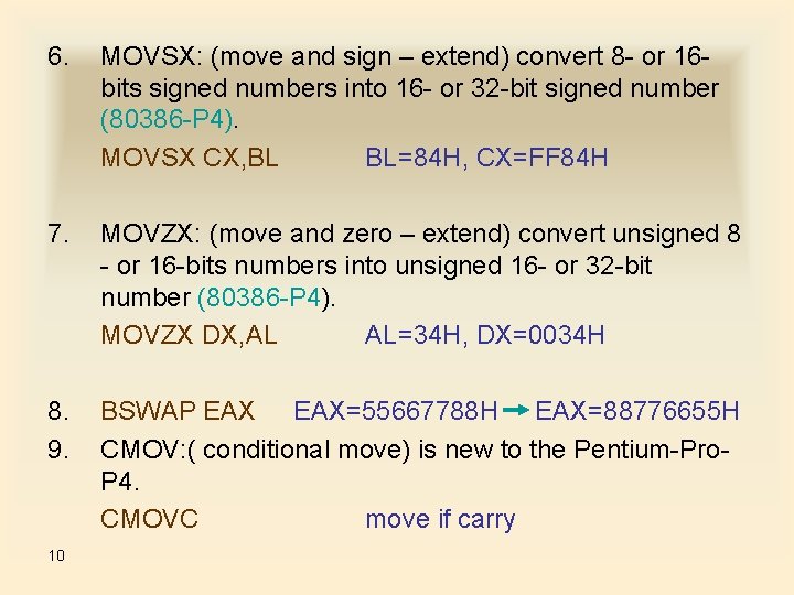 6. MOVSX: (move and sign – extend) convert 8 - or 16 bits signed 6. MOVSX: (move and sign – extend) convert 8 - or 16 bits signed