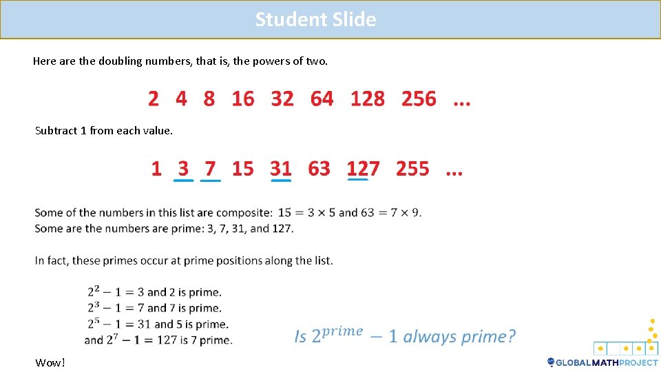 Student Slide Here are the doubling numbers, that is, the powers of two. Subtract