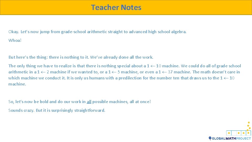 Teacher Notes Okay. Let’s now jump from grade-school arithmetic straight to advanced high school