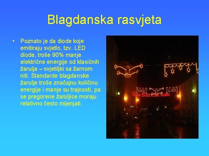 Blagdanska rasvjeta • Poznato je da diode koje emitiraju svjetlo, tzv. LED diode, troše