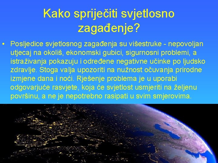 Kako spriječiti svjetlosno zagađenje? • Posljedice svjetlosnog zagađenja su višestruke - nepovoljan utjecaj na