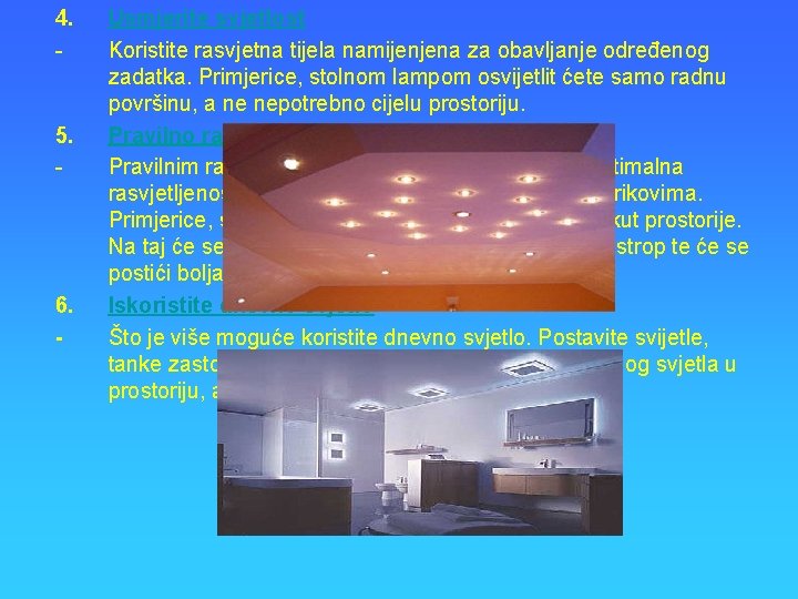 4. - 5. - 6. - Usmjerite svjetlost Koristite rasvjetna tijela namijenjena za obavljanje