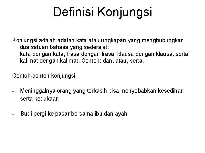 Definisi Konjungsi adalah kata atau ungkapan yang menghubungkan dua satuan bahasa yang sederajat: kata