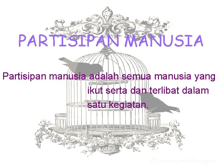 PARTISIPAN MANUSIA Partisipan manusia adalah semua manusia yang ikut serta dan terlibat dalam satu