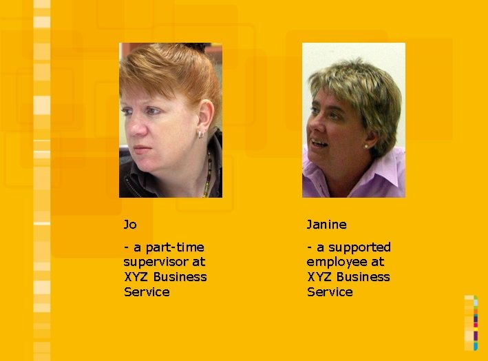 Jo Janine - a part-time supervisor at XYZ Business Service - a supported employee