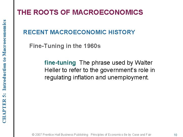 CHAPTER 5: Introduction to Macroeconomics THE ROOTS OF MACROECONOMICS RECENT MACROECONOMIC HISTORY Fine-Tuning in