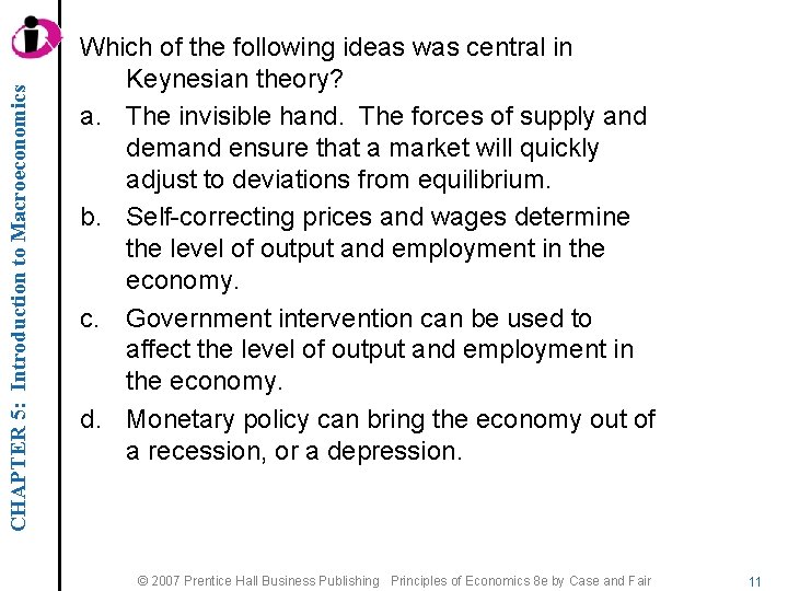 CHAPTER 5: Introduction to Macroeconomics Which of the following ideas was central in Keynesian