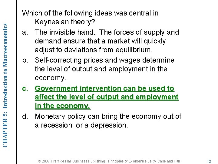 CHAPTER 5: Introduction to Macroeconomics Which of the following ideas was central in Keynesian