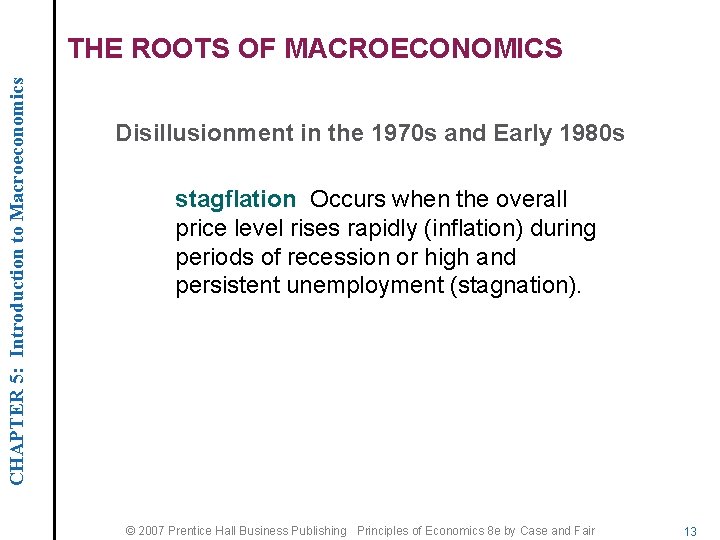 CHAPTER 5: Introduction to Macroeconomics THE ROOTS OF MACROECONOMICS Disillusionment in the 1970 s