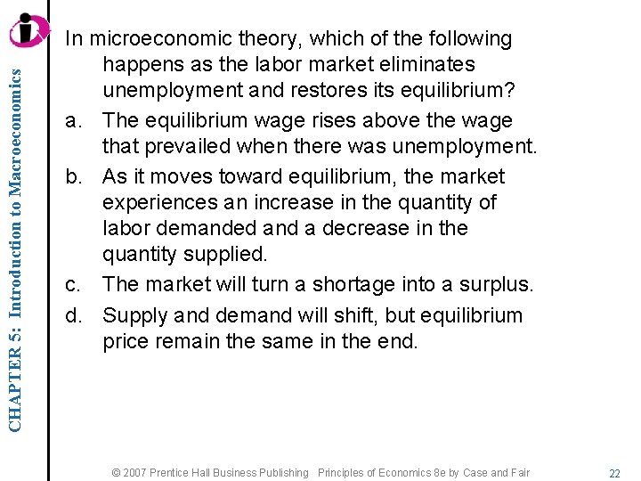 CHAPTER 5: Introduction to Macroeconomics In microeconomic theory, which of the following happens as