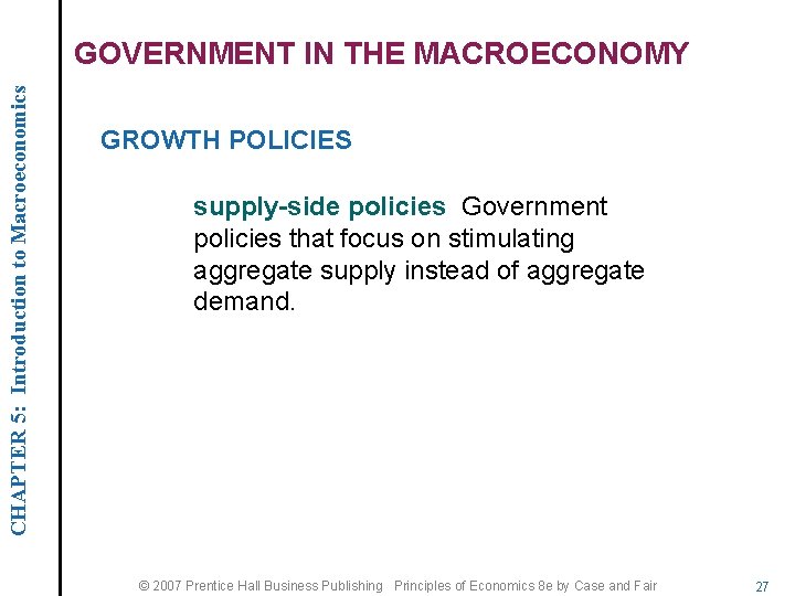 CHAPTER 5: Introduction to Macroeconomics GOVERNMENT IN THE MACROECONOMY GROWTH POLICIES supply-side policies Government