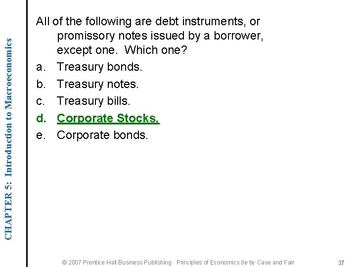 CHAPTER 5: Introduction to Macroeconomics All of the following are debt instruments, or promissory