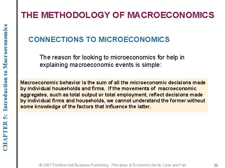 CHAPTER 5: Introduction to Macroeconomics THE METHODOLOGY OF MACROECONOMICS CONNECTIONS TO MICROECONOMICS The reason