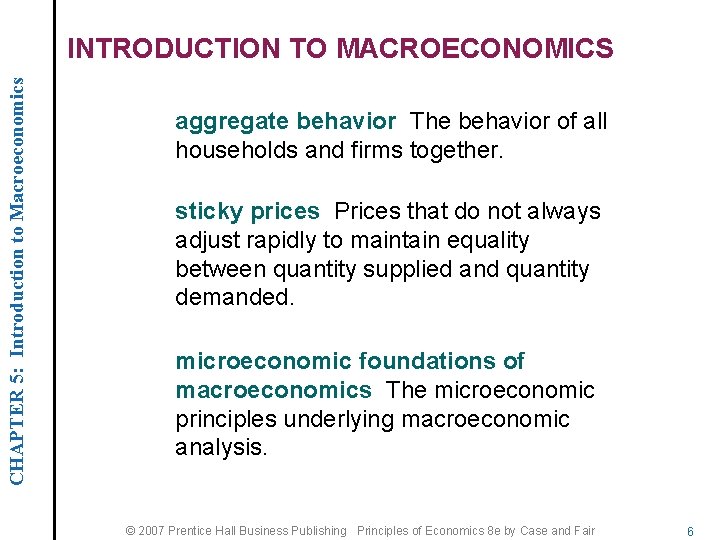 CHAPTER 5: Introduction to Macroeconomics INTRODUCTION TO MACROECONOMICS aggregate behavior The behavior of all