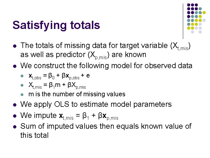 Satisfying totals l l The totals of missing data for target variable (Xt, mis)